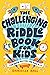 The Challenging Riddle Book for Kids: Fun Brain-Busters for Ages 9-12