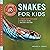 Snakes for Kids: A Junior S...