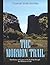 The Mormon Trail: The History and Legacy of the Trail that Brought the Mormons to Utah