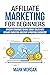 Affiliate Marketing for Beginners: Efficient Strategies to Make Money Online with Affiliate Marketing and Start a Profitable Business!!