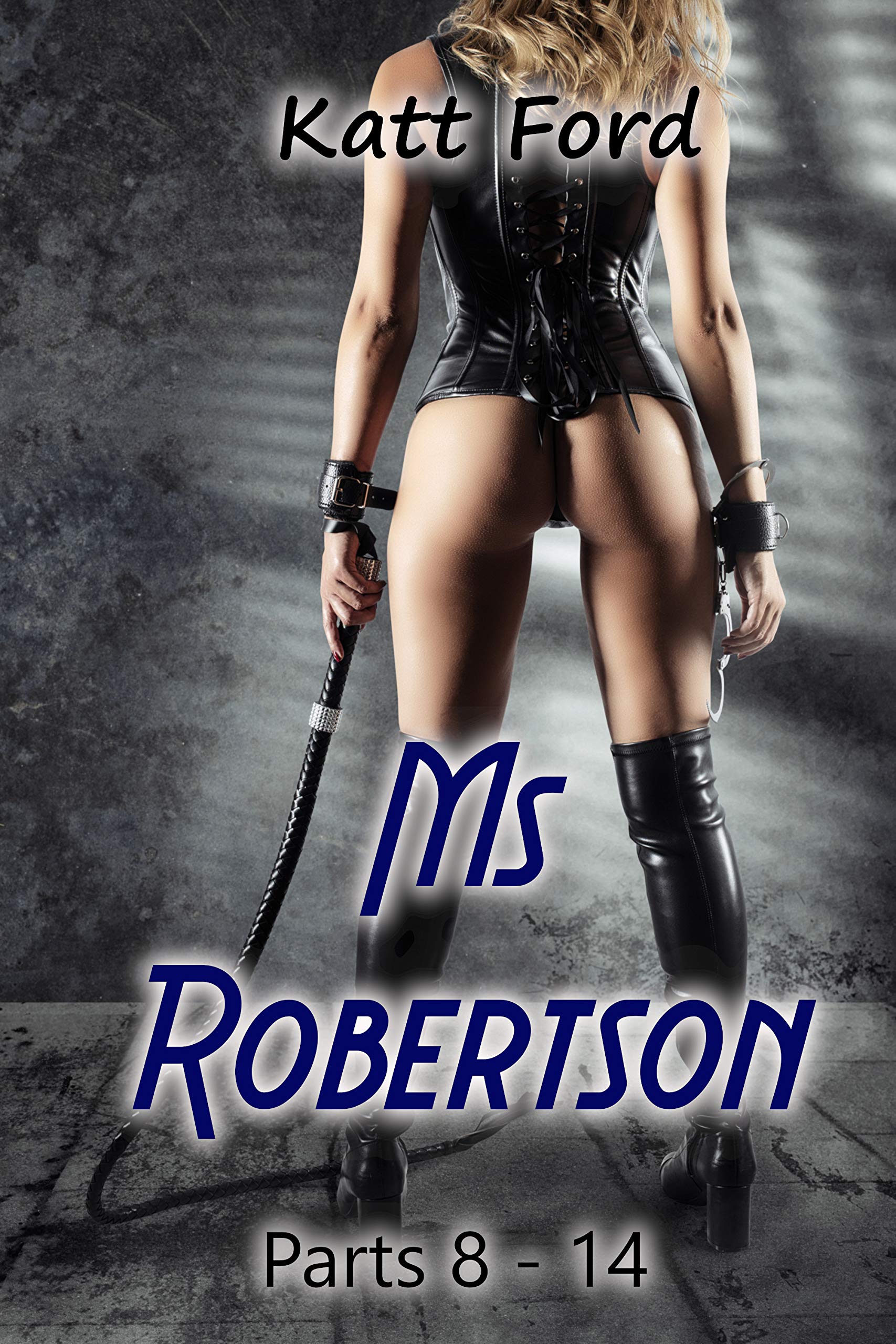 Ms Robertson: Parts 8 - 14 (Kindle Edition)