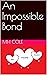 An Impossible Bond by MH Cole