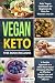 Vegan Keto: 2 Books in 1: K...