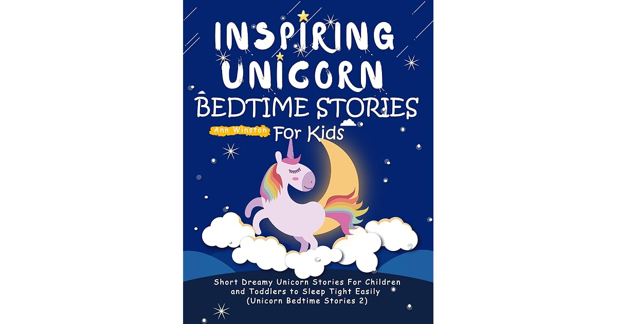 Inspiring Unicorn Bedtime Stories For Kids Short Dreamy Unicorn