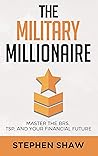 The Military Millionaire: Master the Blended Retirement System, Thrift Savings Plan, and Your Financial Future The Military Millionaire: Master the Blended Retirement System, Thrift Savings Plan, and Your Financial Future