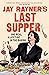 Jay Rayner's Last Supper: One Meal, a Lifetime in the Making