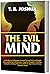 THE EVIL MIND: A Warfare & Deliverance Ground To Deal With Evil People, Personality Eyes Of Darkness, Negative Thoughts, Thinking, Attitude & Anxiety That ... Birth To Depression & Scary Demons Atta