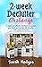 2-Week Declutter Challenge: A simple and Effective Workbook to Organize Your Home and Rid Your Life of Clutter (With Notes+Exercises)