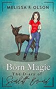 Born Magic: The Diary of Scarlett Bernard (Disrupted Magic, #4)
