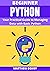 Beginner Python: Your Practical Guide to Managing Data with Basic Python