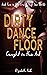 Dirty Dance Floor: Caught i...