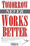 STOP PROCRASTINATING TODAY: (Tomorrow Never Works Better): 26 Strategies For Overcoming Procrastination, Creating Good Time-Management Habits, And Improving Your Overall Productivity.