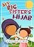 My Big Sister's Hijab: My Journey to Learning About Hijab and Loving It (Islamic Books for Kids | Fun & Educational Islamic Series)