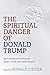 The Spiritual Danger of Don...