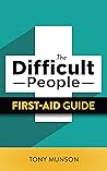 The Difficult People First-Aid Guide