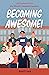 Becoming Awesome!: Life Lessons from the World's Greatest Leaders
