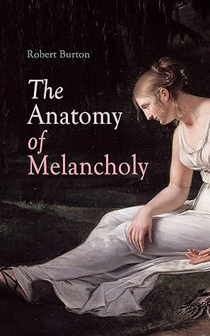 The Anatomy of Melancholy by Robert Burton