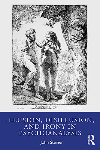 Illusion, Disillusion, and Irony in Psychoanalysis (Kindle Edition)