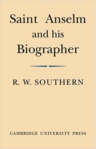 Saint Anselm and His Biographer: A Study of Monastic Life & Thought 1059-1130