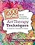200 More Brief, Creative & Practical Art Therapy Techniques by Susan Buchalter