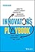 Innovator's Playbook: How to Create Great Products, Services and Experiences that Your Customers Will Love