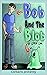 Bob and the Blob
