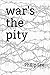 war's the pity