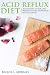 Acid Reflux Diet: Easy Way to Heal and Prevent Gastro-Esophageal Reflux Disease