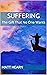 Suffering: The Gift That No...