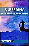 Suffering: The Gi...