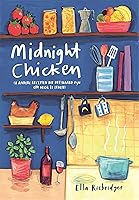 Midnight Chicken (en andere recepten die het waard zijn om voor te leven)