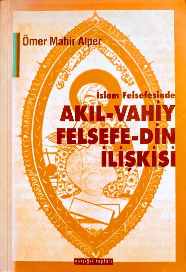 İslam Felsefesinde Akıl-Vahiy Felsefe-Din İlişkisi