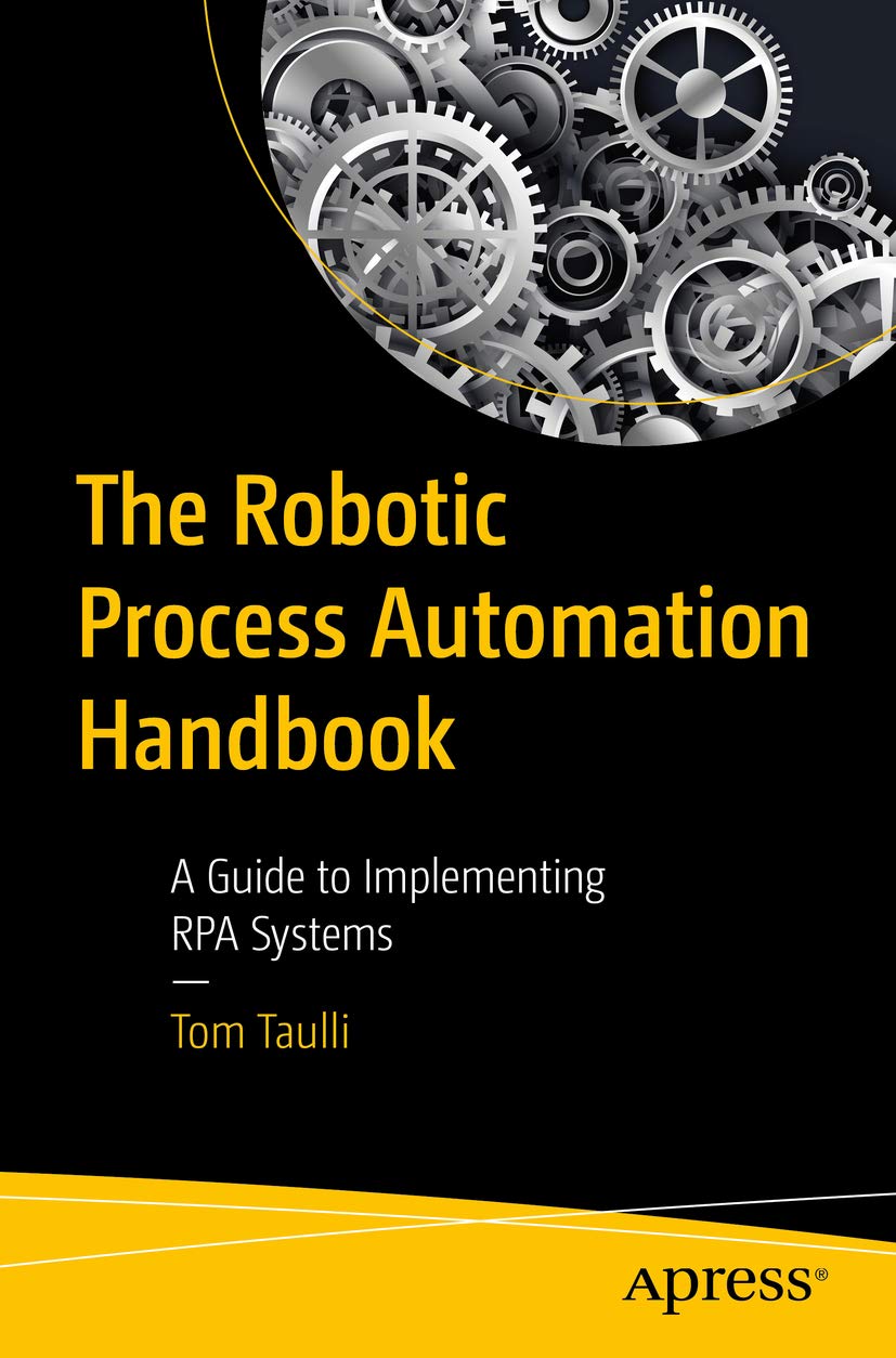 The Robotic Process Automation Handbook: A Guide to Implementing RPA Systems (Kindle Edition)
