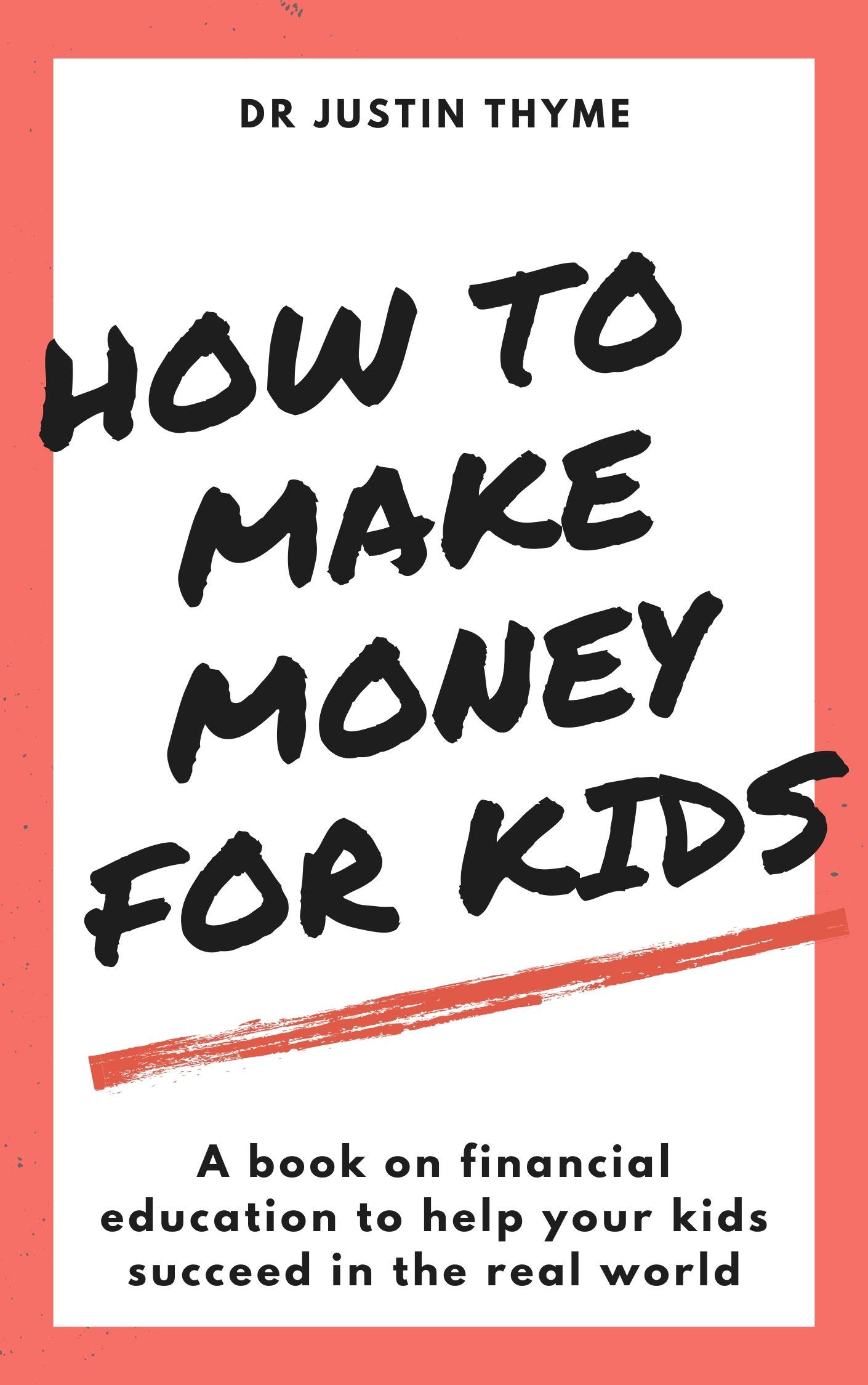 How To Make Money For Kids: Dr JT teaches your kids how to be rich! (Kindle Edition)