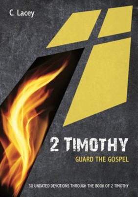 2 Timothy: Guard the Gospel
