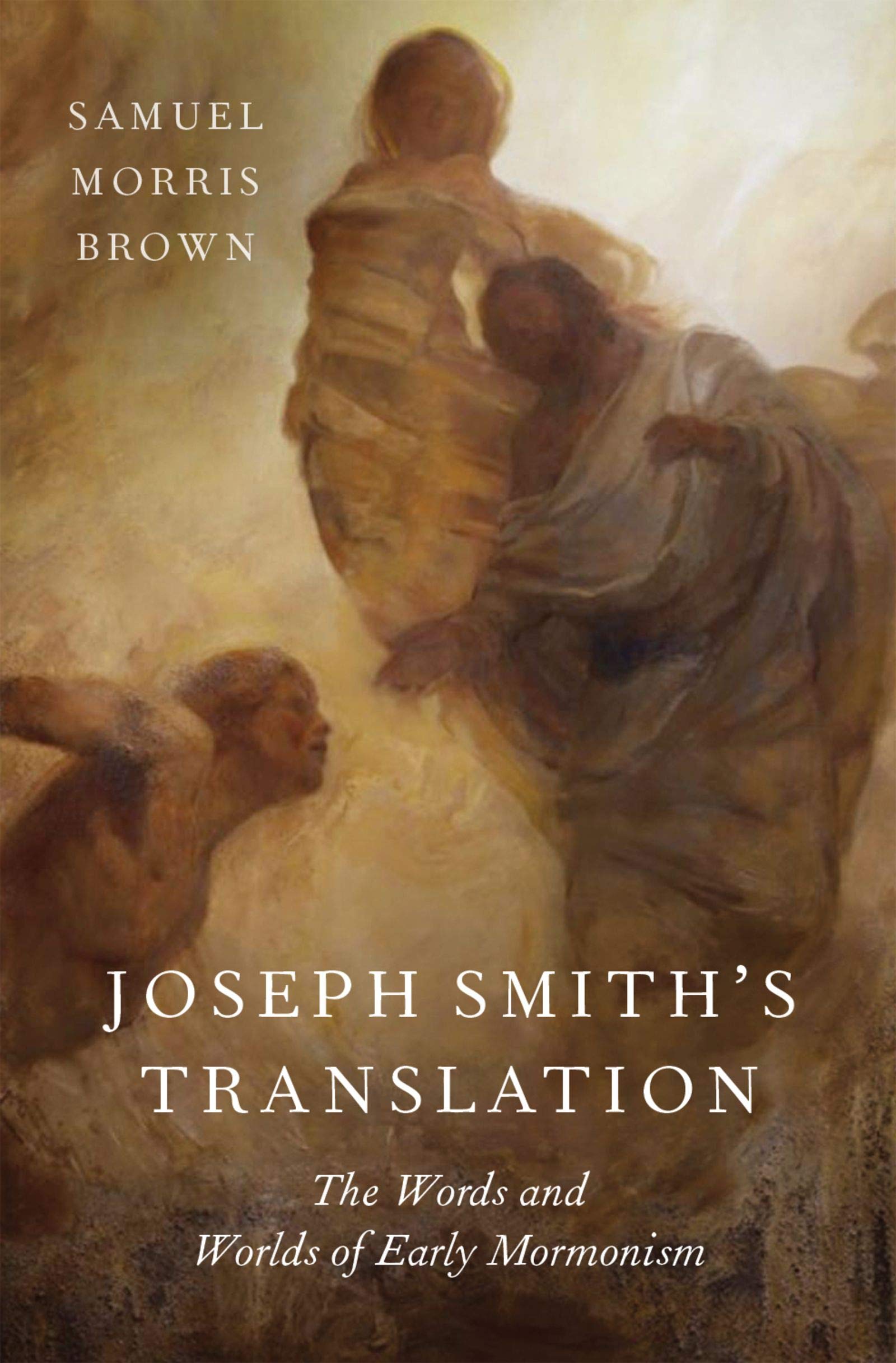 Joseph Smith's Translation: The Words and Worlds of Early Mormonism (Kindle Edition)