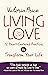 Living Love: 12 Heart-Centered Practices to Transform Your Life