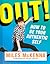 Out!: How to Be Your Authen...