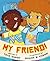 My Friend!
