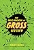 The Big Book of Gross Stuff