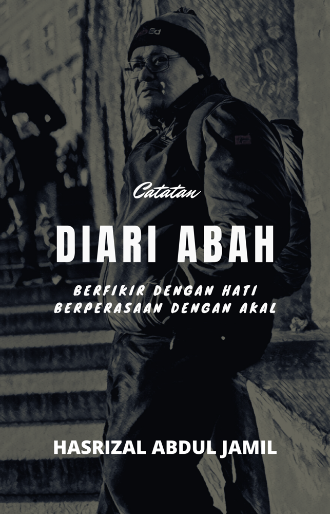 Diari Abah: Berfikir Dengan Hati, Berperasaan Dengan Akal (Kindle Edition)