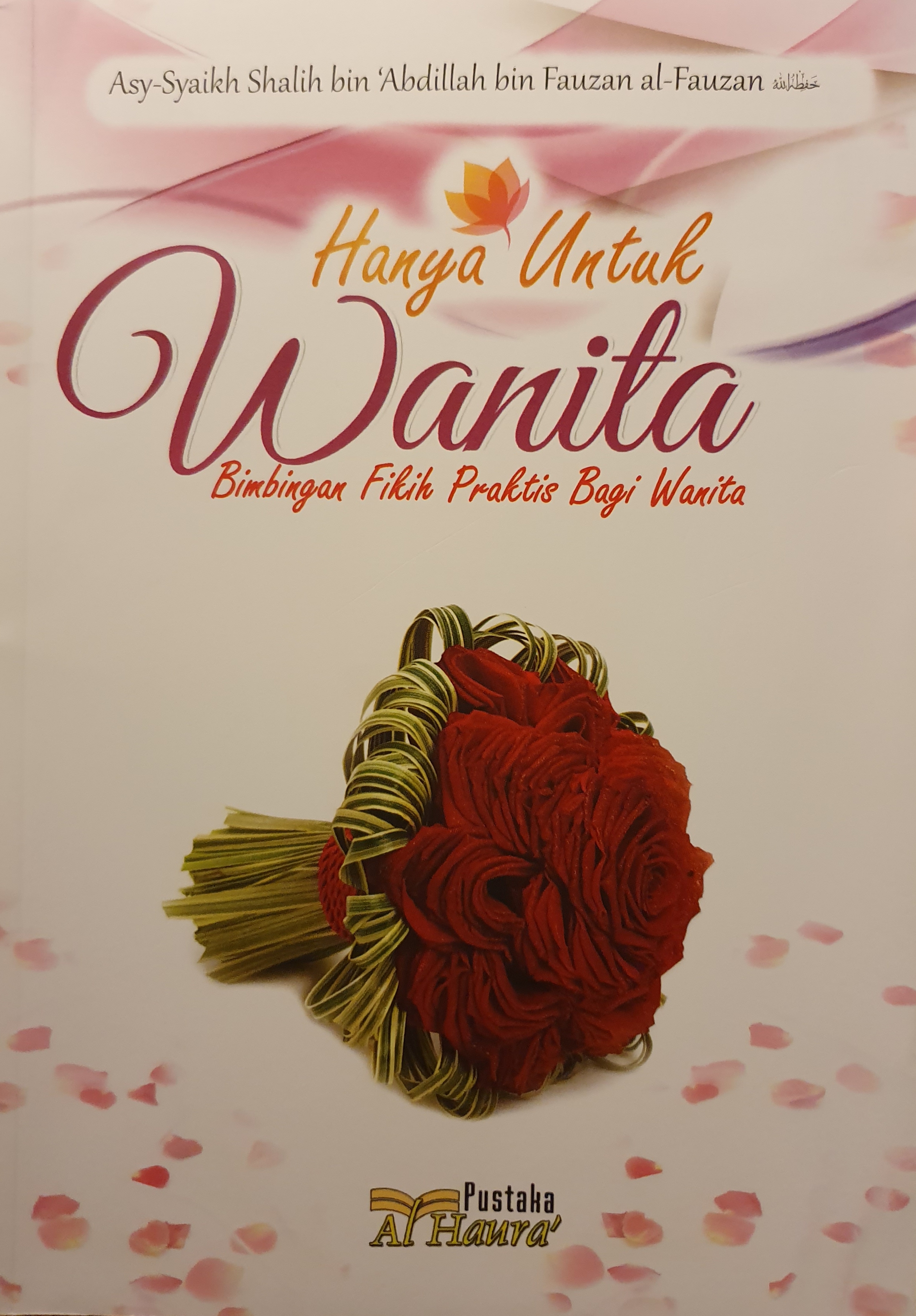Hanya Untuk Wanita: Bimbingan Fikih Praktis Bagi Wanita (Unknown Binding)