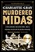Murdered Midas: A Millionaire, His Gold Mine, and a Strange Death on an Island Paradise