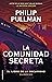 La comunidad secreta by Philip Pullman