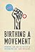 Birthing a Movement by Renee Ann Cramer