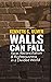 Walls Can Fall by Kenneth C Ulmer