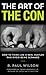 Art of the Con: How to Think Like a Real Hustler and Avoid Being Scammed