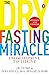 The Dry Fasting Miracle: From Deprive to Thrive
