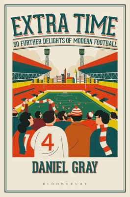 Extra Time: 50 Further Delights of Modern Football (Hardcover)
