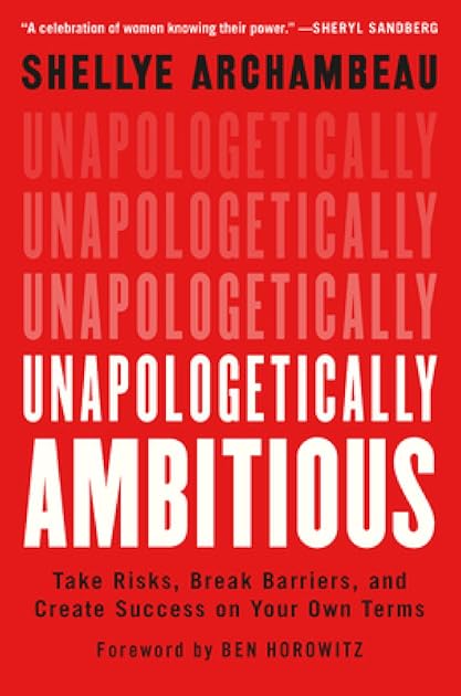 Unapologetically Ambitious: Take Risks, Break Barriers, and Create Success on Your Own Terms